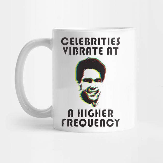 CELEBRITIES VIBRATE AT A HIGHER FREQUENCY by DankSpaghetti